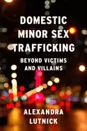Image of domestic minor sex trafficking beyond victims and villains