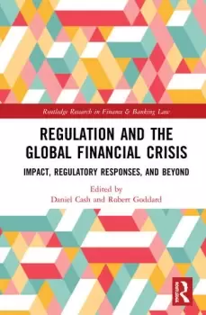 Image of Regulation and the Global Financial CrisisImpact Regulatory Responses and Beyond