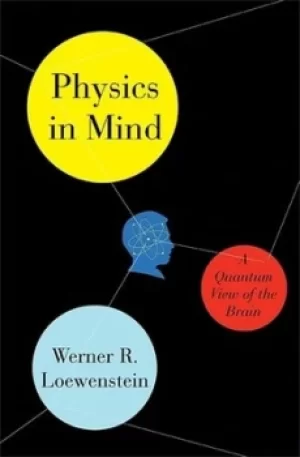 Image of Physics in mind by Werner R. Loewenstein