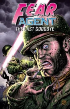 Image of Fear Agent. Volume Three the Last Goodbye by Rick Remender Paperback