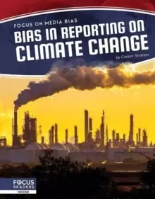 Image of Focus on Media Bias: Bias in Reporting on Climate Change