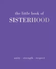 Image of The Little Book of Sisterhood : Unity Strength Respect