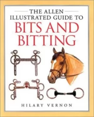 Image of The Allen illustrated guide to bits and bitting by Hilary Vernon