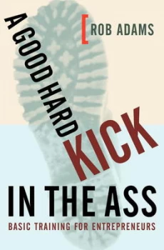 Image of A Good Hard Kick in the Ass by Rob Adams Book