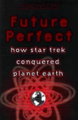 Image of future perfect how star trek conquered planet earth