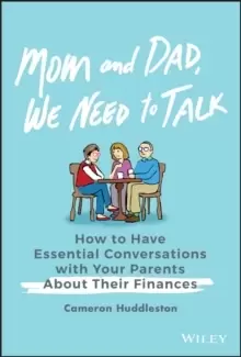 Image of Mom and Dad, We Need to Talk : How to Have Essential Conversations with Your Parents About Their Finances