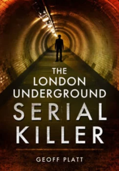 Image of The London Underground Serial Killer by Geoff Platt Paperback