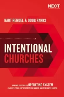 Image of Intentional Churches : How Implementing an Operating System Clarifies Vision, Improves Decision-Making, and Stimulates Growth