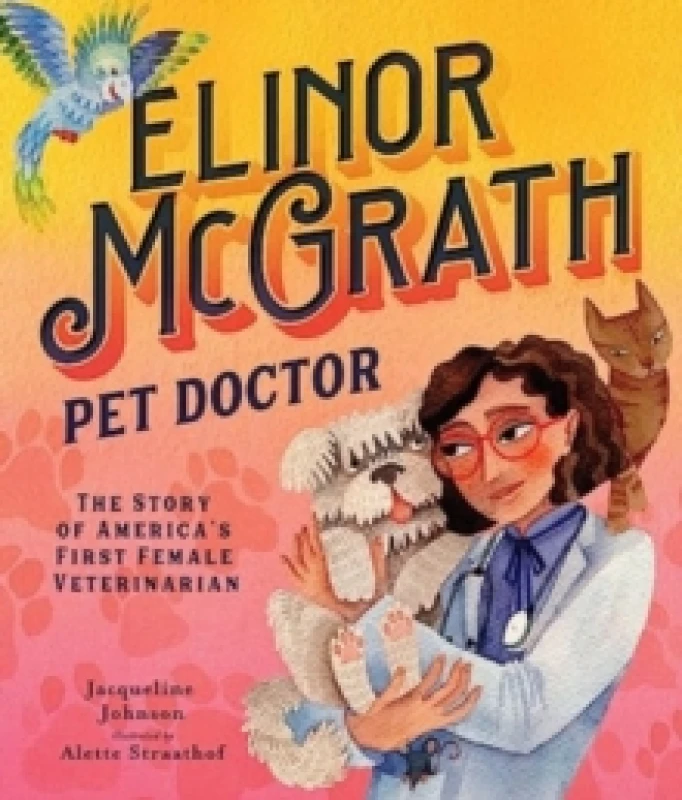 Image of Elinor McGrath, Pet Doctor : The Story of Americas First Female Veterinarian Hardback