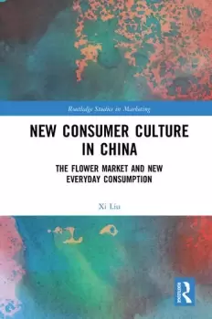 Image of New Consumer Culture in ChinaThe Flower Market and New Everyday Consumption
