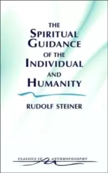 Image of The Spiritual Guidance of the Individual and Humanity : Some Results of Spiritual-Scientific Research into Human History and Development