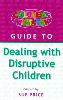 Image of Childrens Ministry Guide to Dealing with Disruptive Children by Sue Price and Andy Back Book
