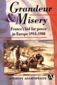 Image of Grandeur and Misery by Anthony Adamthwaite Paperback