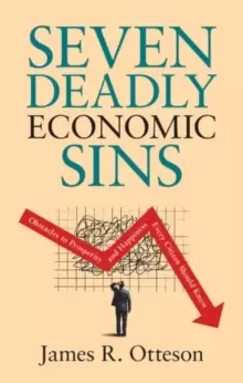 Image of Seven Deadly Economic Sins : Obstacles to Prosperity and Happiness Every Citizen Should Know