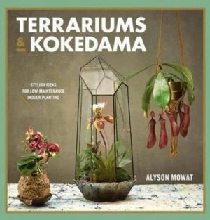Image of Kokedama and Terrariums by Alyson Mowat Hardback