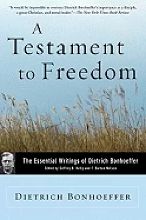 Image of testament to freedom the essential writings of dietrich bonhoeffer geffrey