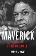 Image of maverick a biography of thomas sowell