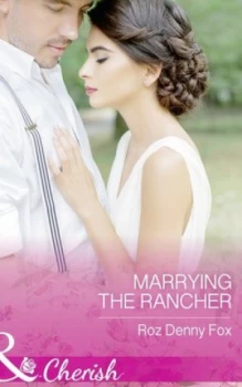 Image of Marrying the Rancher by Roz Denny Fox Book