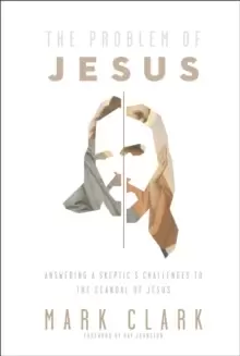 Image of The Problem of Jesus : Answering a Skeptic's Challenges to the Scandal of Jesus