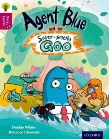 Image of Oxford Reading Tree Story Sparks: Oxford Level 10: Agent Blue and the Super-smelly Goo