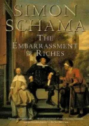 Image of embarrassment of riches an interpretation of dutch culture in the golden ag