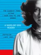 Image of saddest thing is that i have had to use words a madeline gins reader