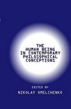 Image of The Human Being in Contemporary Philosophical Conceptions by N. V Omelchenko Book