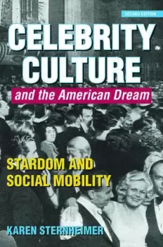 Image of Celebrity Culture and the American DreamStardom and Social Mobility