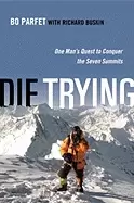 Image of die trying one mans quest to conquer the seven summits