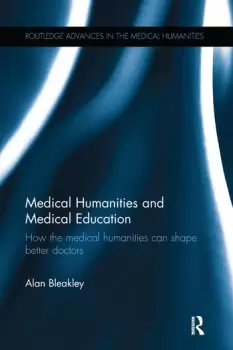 Image of Medical Humanities and Medical EducationHow the medical humanities can shape better doctors