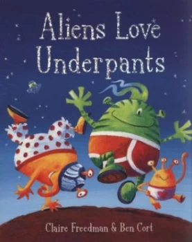 Image of Aliens Love Underpants by Claire Freedman Book