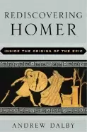 Image of rediscovering homer inside the origins of epic