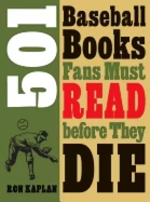 Image of 501 baseball books fans must read before they die
