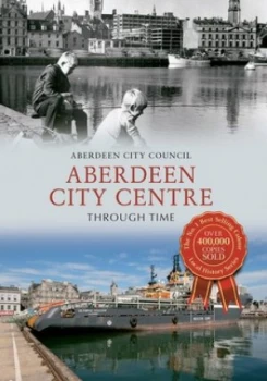 Image of Aberdeen City Centre through Time by Aberdeen City Council Book