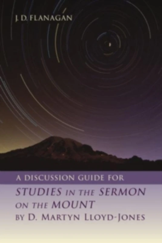 Image of A Discussion Guide for Studies in the Sermon on the Mount by D. Martyn Lloyd-Jones. Book. By J D Flanagan Books
