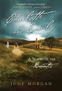 Image of charlotte and emily a novel of the brontes