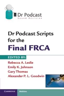 Image of Dr Podcast Scripts for the Final FRCA