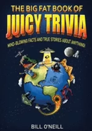 Image of big fat book of juicy trivia mind blowing facts and true stories about anyt