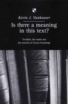 Image of Is There a Meaning in This Text by Kevin J Vanhoozer Book