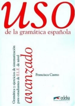 Image of Uso De La Gramtica Espaola. Avanzado by Francisca Castro Viudez Book