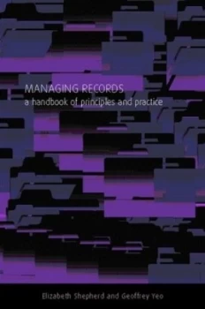 Image of Managing Records by Elizabeth Shepherd Hardback