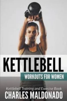 Image of Kettlebell Workouts For Her by Charles Maldonado Paperback