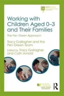 Image of Working with Children Aged 0-3 and Their Families : The Pen Green Approach