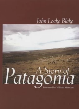 Image of A Story of Patagonia by John Locke Blake Hardback