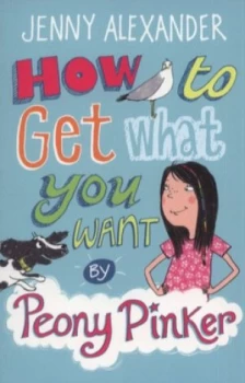 Image of How to Get What You Want by Peony Pinker by Jenny Alexander Book