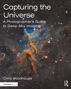 Image of Capturing the UniverseA Photographers Guide to Deep-Sky Imaging