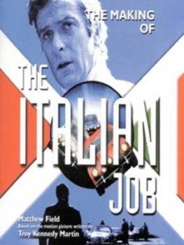 Image of The Making of the Italian Job by Matthew Field and Troy Kennedy Martin Paperback