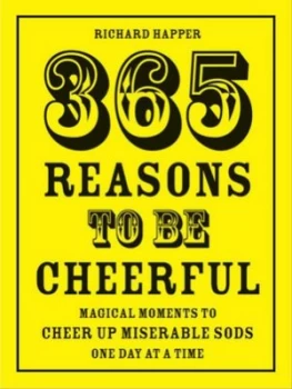 Image of 365 Reasons to Be Cheerful by Richard Happer Hardback