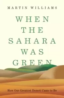Image of When the Sahara Was Green : How Our Greatest Desert Came to Be