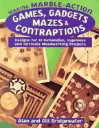Image of making marble action games gadgets mazes and contraptions designs for 10 ou